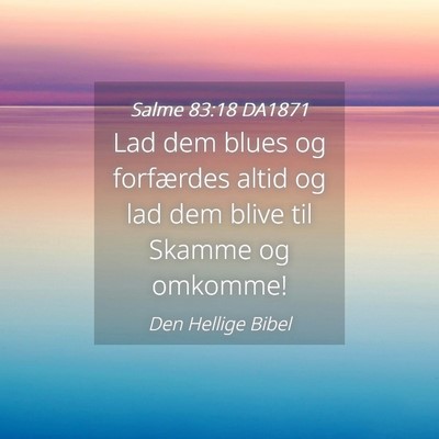 Picture 04 - Salme 83:18 DA1871 - Lad dem blues og forfærdes altid og lad dem - Bible Verse Picture