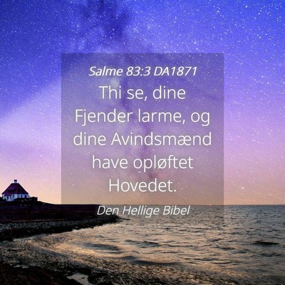 Picture 04 - Salme 83:3 DA1871 - Thi se, dine Fjender larme, og dine Avindsmænd - Bible Verse Picture