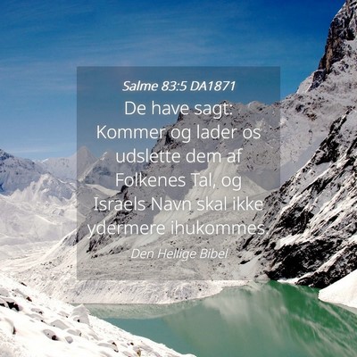 Picture 04 - Salme 83:5 DA1871 - De have sagt: Kommer og lader os udslette dem af - Bible Verse Picture