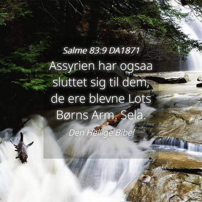 Picture 04 - Salme 83:9 DA1871 - Assyrien har ogsaa sluttet sig til dem, de ere - Bible Verse Picture