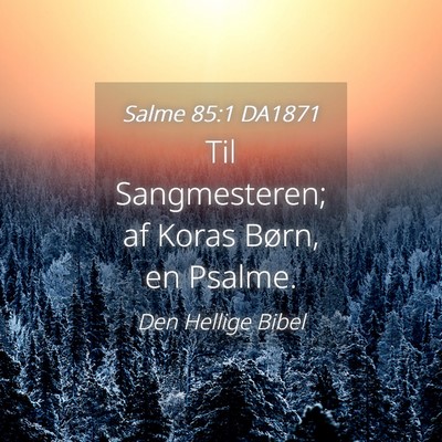 Picture 04 - Salme 85:1 DA1871 - Til Sangmesteren; af Koras Børn, en - Bible Verse Picture