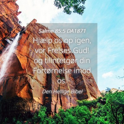 Picture 04 - Salme 85:5 DA1871 - Hjælp os op igen, vor Frelses Gud! og - Bible Verse Picture