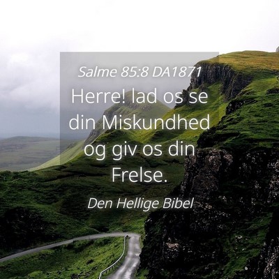Picture 04 - Salme 85:8 DA1871 - Herre! lad os se din Miskundhed og giv os din - Bible Verse Picture