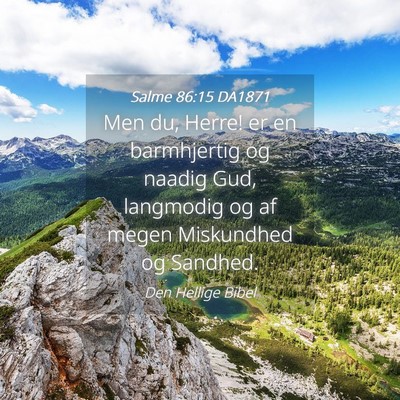 Picture 04 - Salme 86:15 DA1871 - Men du, Herre! er en barmhjertig og naadig Gud, - Bible Verse Picture