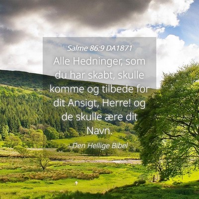 Picture 04 - Salme 86:9 DA1871 - Alle Hedninger, som du har skabt, skulle komme og - Bible Verse Picture