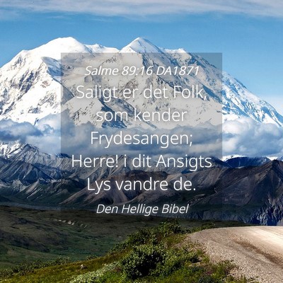 Picture 04 - Salme 89:16 DA1871 - Saligt er det Folk, som kender Frydesangen; - Bible Verse Picture