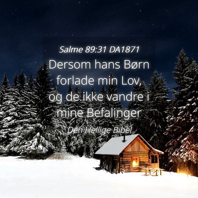 Picture 04 - Salme 89:31 DA1871 - Dersom hans Børn forlade min Lov, og de ikke - Bible Verse Picture