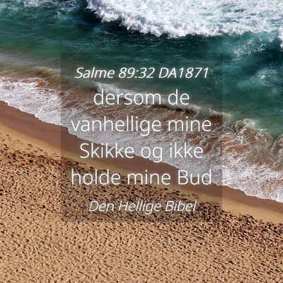 Picture 04 - Salme 89:32 DA1871 - dersom de vanhellige mine Skikke og ikke holde - Bible Verse Picture