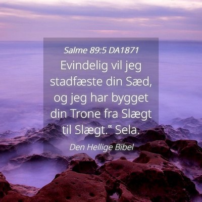 Picture 04 - Salme 89:5 DA1871 - Evindelig vil jeg stadfæste din Sæd, og jeg har - Bible Verse Picture