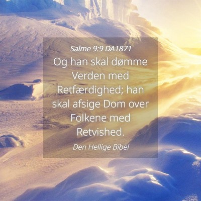 Picture 04 - Salme 9:9 DA1871 - Og han skal dømme Verden med Retfærdighed; han - Bible Verse Picture