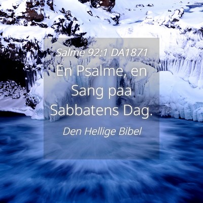 Picture 04 - Salme 92:1 DA1871 - En Psalme, en Sang paa Sabbatens - Bible Verse Picture