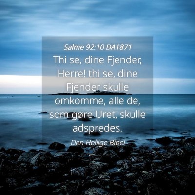 Picture 04 - Salme 92:10 DA1871 - Thi se, dine Fjender, Herre! thi se, dine Fjender - Bible Verse Picture
