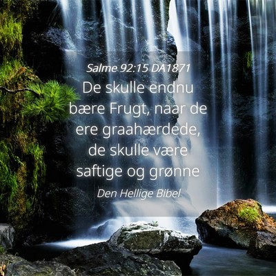 Picture 04 - Salme 92:15 DA1871 - De skulle endnu bære Frugt, naar de ere - Bible Verse Picture