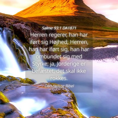 Picture 04 - Salme 93:1 DA1871 - Herren regerer, han har iført sig Højhed; - Bible Verse Picture