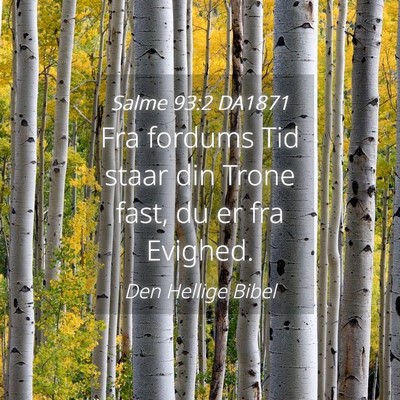 Picture 04 - Salme 93:2 DA1871 - Fra fordums Tid staar din Trone fast, du er fra - Bible Verse Picture