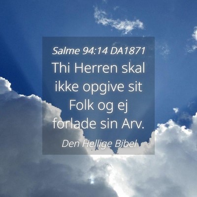 Picture 04 - Salme 94:14 DA1871 - Thi Herren skal ikke opgive sit Folk og ej - Bible Verse Picture