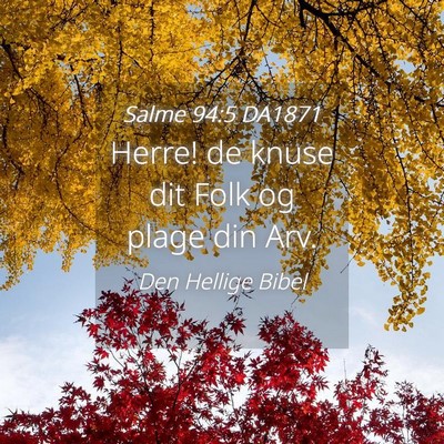 Picture 04 - Salme 94:5 DA1871 - Herre! de knuse dit Folk og plage din - Bible Verse Picture