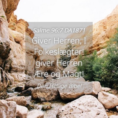 Picture 04 - Salme 96:7 DA1871 - Giver Herren, I Folkeslægter! giver Herren Ære - Bible Verse Picture