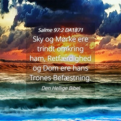 Picture 04 - Salme 97:2 DA1871 - Sky og Mørke ere trindt omkring ham, - Bible Verse Picture