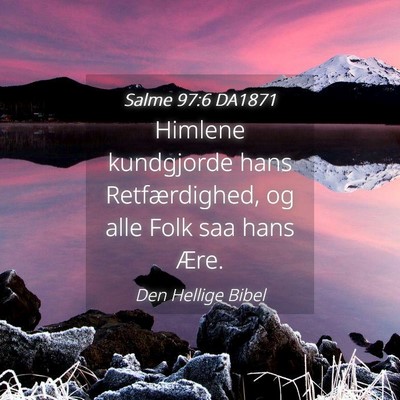 Picture 04 - Salme 97:6 DA1871 - Himlene kundgjorde hans Retfærdighed, og alle - Bible Verse Picture