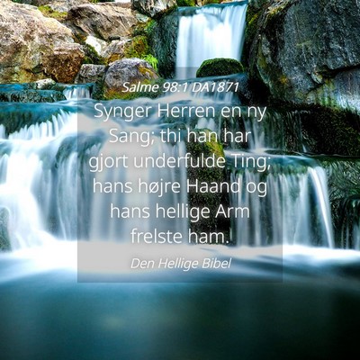 Picture 04 - Salme 98:1 DA1871 - Synger Herren en ny Sang; thi han har gjort - Bible Verse Picture