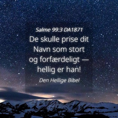 Picture 04 - Salme 99:3 DA1871 - De skulle prise dit Navn som stort og - Bible Verse Picture
