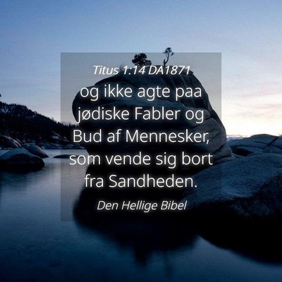 Picture 04 - Titus 1:14 DA1871 - og ikke agte paa jødiske Fabler og Bud af - Bible Verse Picture