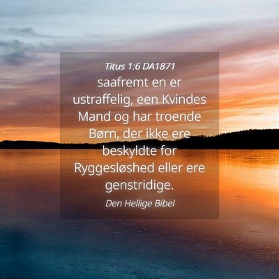 Picture 04 - Titus 1:6 DA1871 - saafremt en er ustraffelig, een Kvindes Mand og - Bible Verse Picture