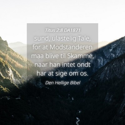 Picture 04 - Titus 2:8 DA1871 - sund, ulastelig Tale, for at Modstanderen maa - Bible Verse Picture