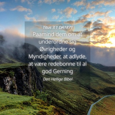 Picture 04 - Titus 3:1 DA1871 - Paamind dem om at underordne sig Øvrigheder og - Bible Verse Picture