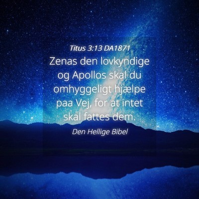 Picture 04 - Titus 3:13 DA1871 - Zenas den lovkyndige og Apollos skal du - Bible Verse Picture