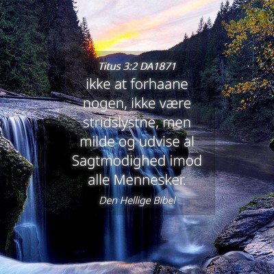 Picture 04 - Titus 3:2 DA1871 - ikke at forhaane nogen, ikke være stridslystne, - Bible Verse Picture