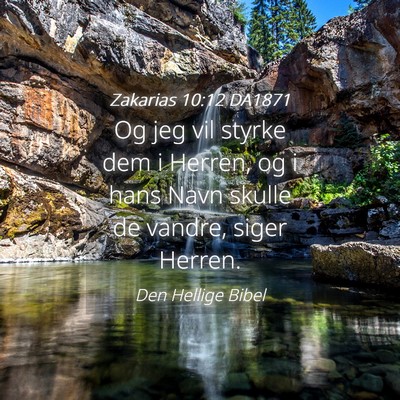 Picture 04 - Zakarias 10:12 DA1871 - Og jeg vil styrke dem i Herren, og i hans Navn - Bible Verse Picture