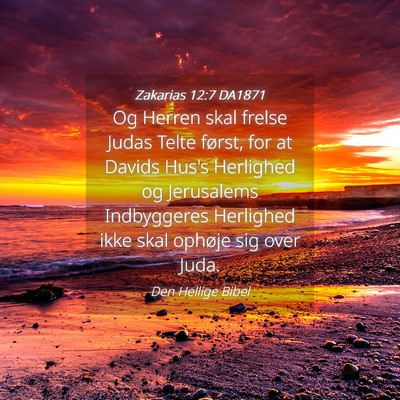 Picture 04 - Zakarias 12:7 DA1871 - Og Herren skal frelse Judas Telte først, for at - Bible Verse Picture