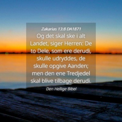 Picture 04 - Zakarias 13:8 DA1871 - Og det skal ske i alt Landet, siger Herren: De to - Bible Verse Picture