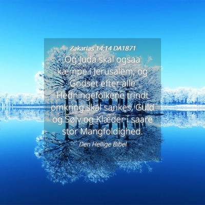 Picture 04 - Zakarias 14:14 DA1871 - Og Juda skal ogsaa kæmpe i Jerusalem; og Godset - Bible Verse Picture