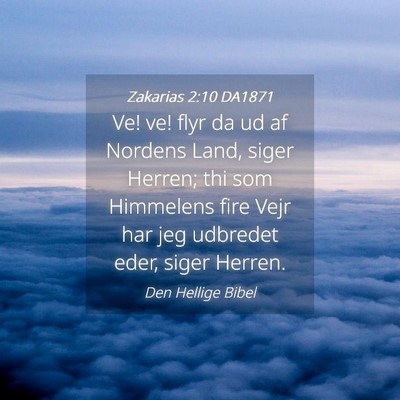 Picture 04 - Zakarias 2:10 DA1871 - Ve! ve! flyr da ud af Nordens Land, siger Herren; - Bible Verse Picture