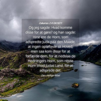 Picture 04 - Zakarias 2:4 DA1871 - Og jeg sagde: Hvad komme disse for at gøre? og - Bible Verse Picture