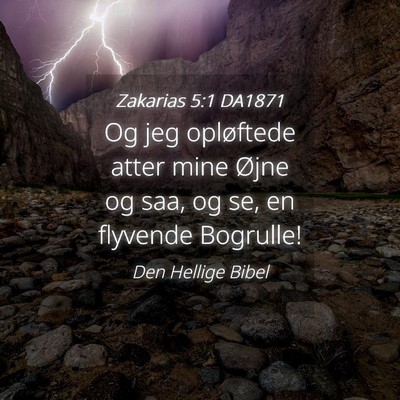 Picture 04 - Zakarias 5:1 DA1871 - Og jeg opløftede atter mine Øjne og saa, og se, - Bible Verse Picture