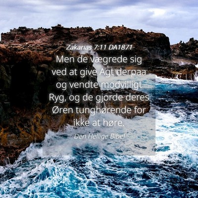 Picture 04 - Zakarias 7:11 DA1871 - Men de vægrede sig ved at give Agt derpaa og - Bible Verse Picture