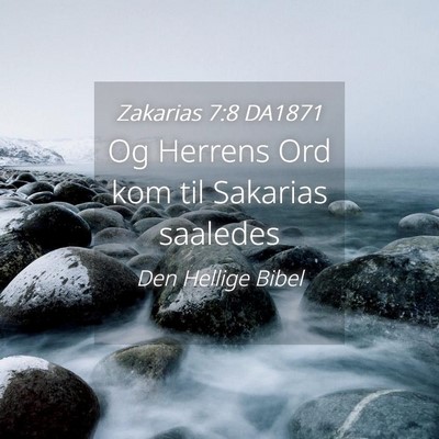 Picture 04 - Zakarias 7:8 DA1871 - Og Herrens Ord kom til Sakarias - Bible Verse Picture