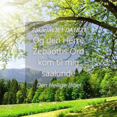 Picture 04 - Zakarias 8:1 DA1871 - Og den Herre Zebaoths Ord kom til mig - Bible Verse Picture