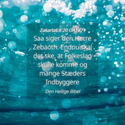 Picture 04 - Zakarias 8:20 DA1871 - Saa siger den Herre Zebaoth: Endnu skal det ske, - Bible Verse Picture