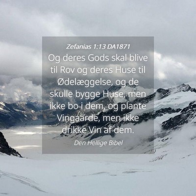 Picture 04 - Zefanias 1:13 DA1871 - Og deres Gods skal blive til Rov og deres Huse - Bible Verse Picture
