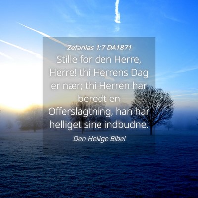 Picture 04 - Zefanias 1:7 DA1871 - Stille for den Herre, Herre! thi Herrens Dag er - Bible Verse Picture