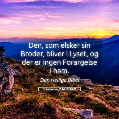 Picture 05 - 1 Johannes 2:10 DA1871 - Den, som elsker sin Broder, bliver i Lyset, og - Bible Verse Picture