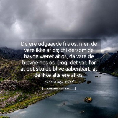 Picture 05 - 1 Johannes 2:19 DA1871 - De ere udgaaede fra os, men de vare ikke af os; - Bible Verse Picture