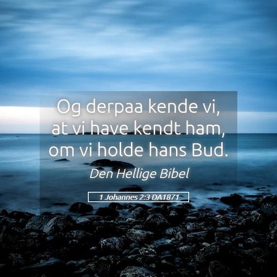 Picture 05 - 1 Johannes 2:3 DA1871 - Og derpaa kende vi, at vi have kendt ham, om vi - Bible Verse Picture