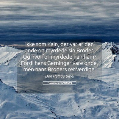 Picture 05 - 1 Johannes 3:12 DA1871 - ikke som Kain, der var af den onde og myrdede sin - Bible Verse Picture