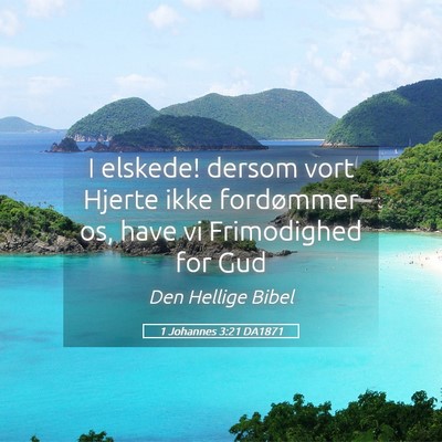 Picture 05 - 1 Johannes 3:21 DA1871 - I elskede! dersom vort Hjerte ikke fordømmer os, - Bible Verse Picture